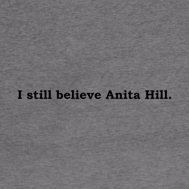 I still believe Anita Hill. by Politix